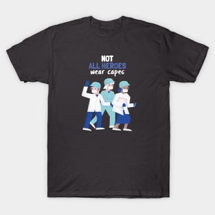 Not All Heroes Wear Capes T-Shirt